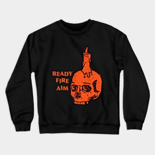 Ready Fire Aim Crewneck Sweatshirt